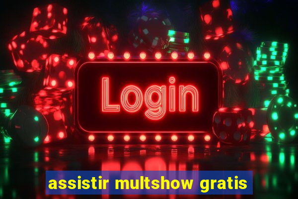 assistir multshow gratis